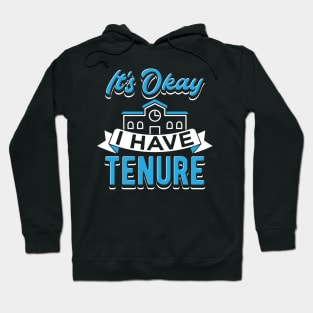 It's Okay I Have Tenure Hoodie